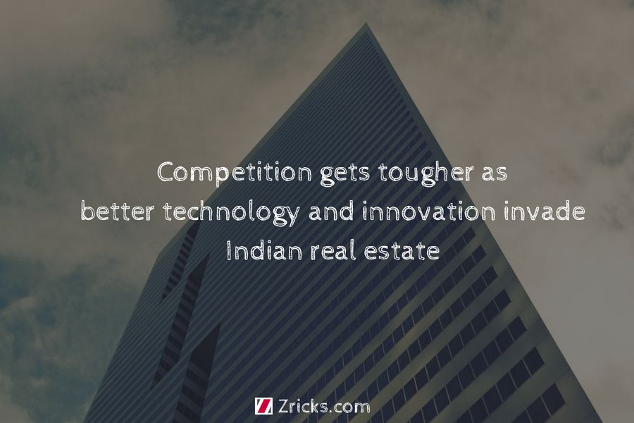 Competition gets tougher as better technology and innovation invade Indian real estate Update